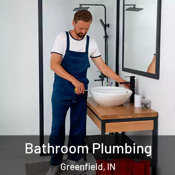  Bathroom Plumbing Greenfield, IN