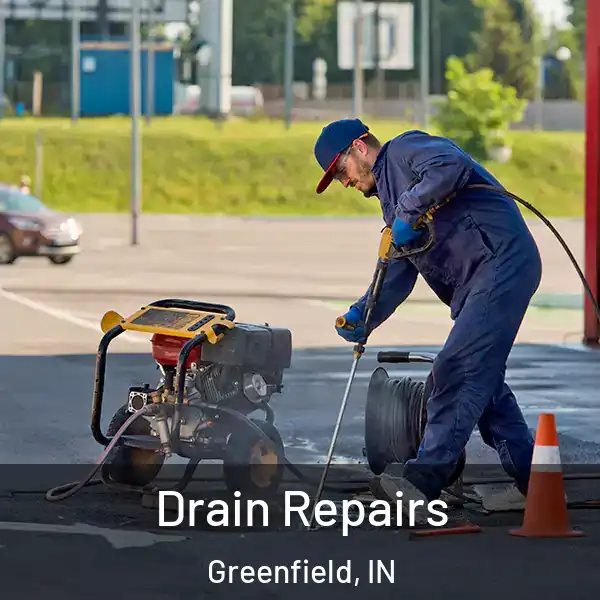  Drain Repairs Greenfield, IN