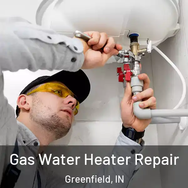  Gas Water Heater Repair Greenfield, IN