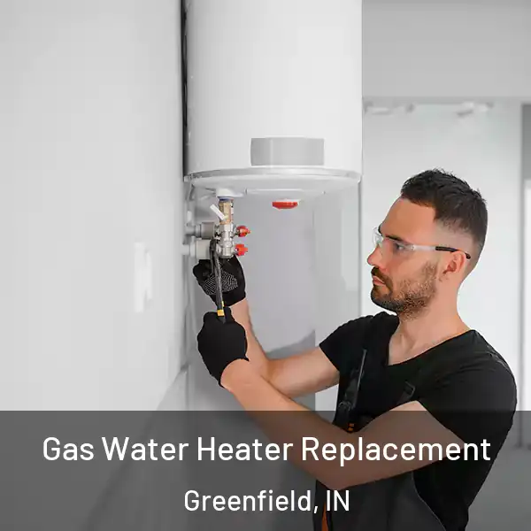  Gas Water Heater Replacement Greenfield, IN