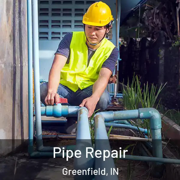  Pipe Repair Greenfield, IN