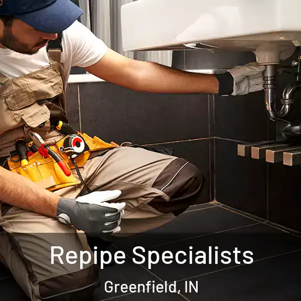  Repipe Specialists Greenfield, IN