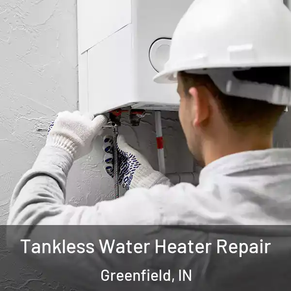  Tankless Water Heater Repair Greenfield, IN
