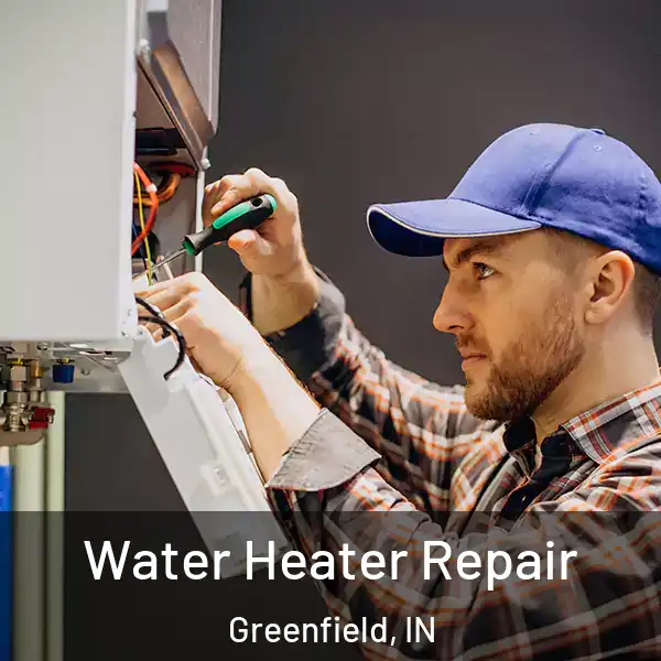  Water Heater Repair Greenfield, IN
