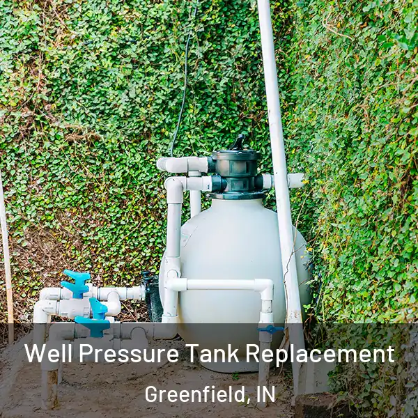  Well Pressure Tank Replacement Greenfield, IN