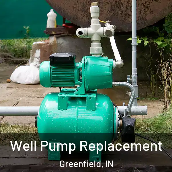  Well Pump Replacement Greenfield, IN
